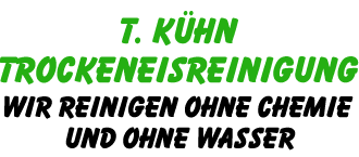 T.Kühn Trockeneisreinigung - ohne Chemie und Wasser
